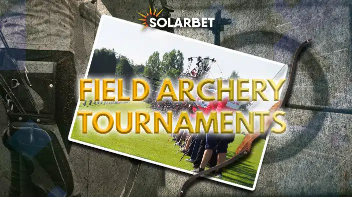 FIELD ARCHERY TOURNAMENTS