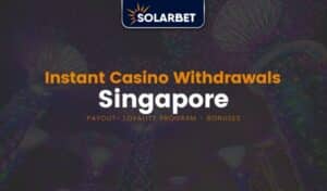 Instant Withdrawal Online Casino in Singapore