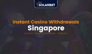 Instant Withdrawal Online Casino in Singapore